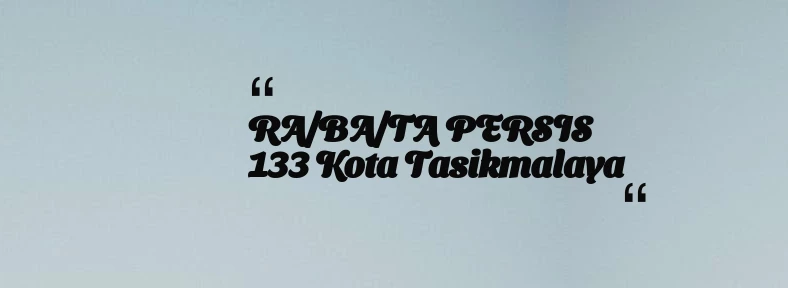 thumbnail for RA/BA/TA PERSIS 133 Kota Tasikmalaya
