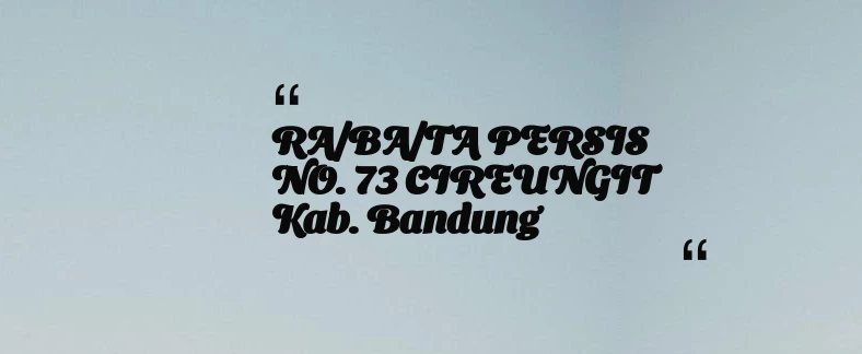 thumbnail for RA/BA/TA PERSIS NO. 73 CIREUNGIT Kab. Bandung