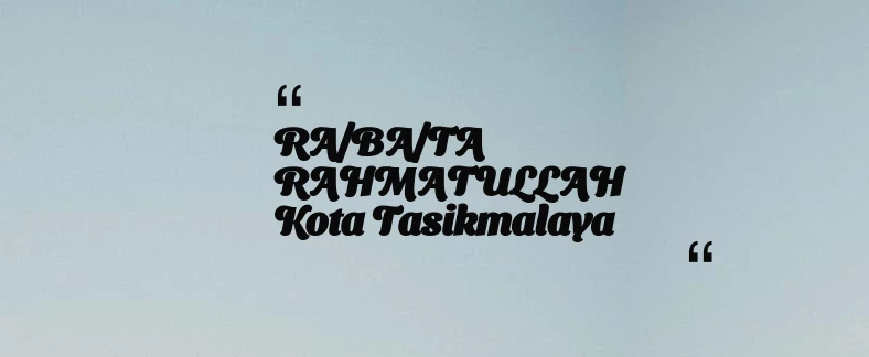 thumbnail for RA/BA/TA RAHMATULLAH Kota Tasikmalaya
