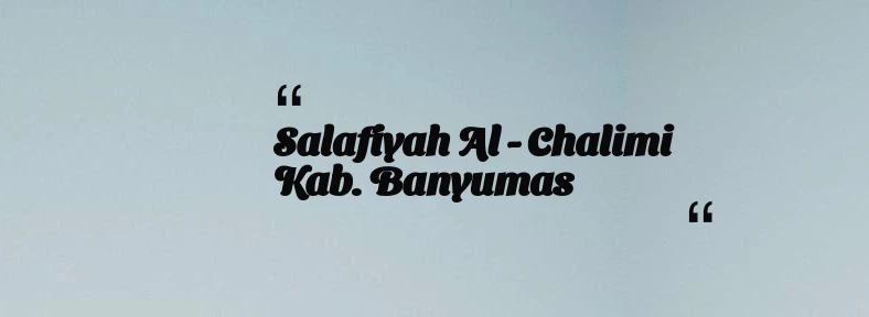 thumbnail for Salafiyah Al - Chalimi Kab. Banyumas