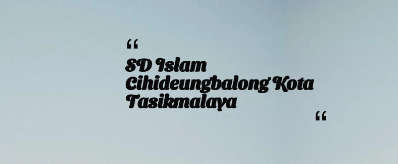 thumbnail for SD Islam Cihideungbalong Kota Tasikmalaya
