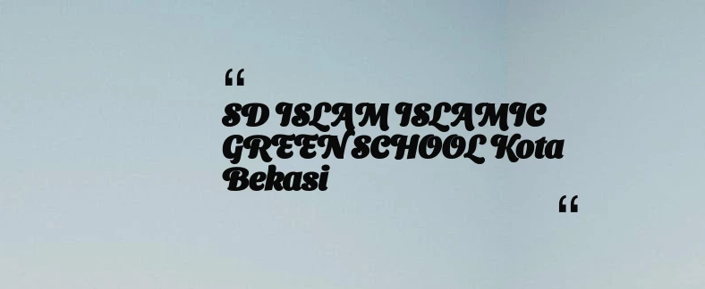 thumbnail for SD ISLAM ISLAMIC GREEN SCHOOL Kota Bekasi