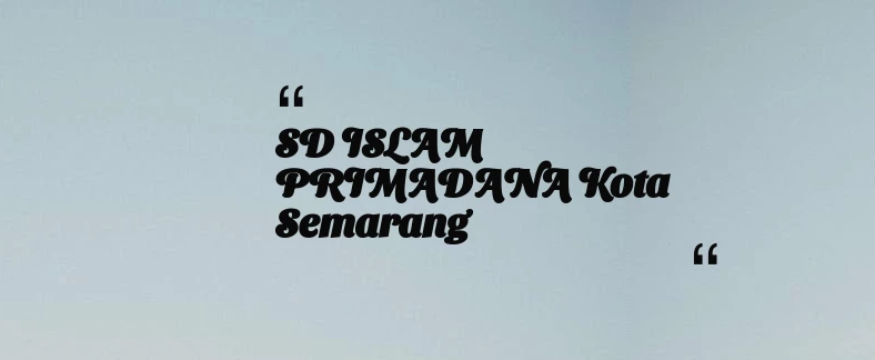 thumbnail for SD ISLAM PRIMADANA Kota Semarang