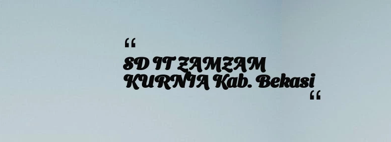 thumbnail for SD IT ZAMZAM KURNIA Kab. Bekasi