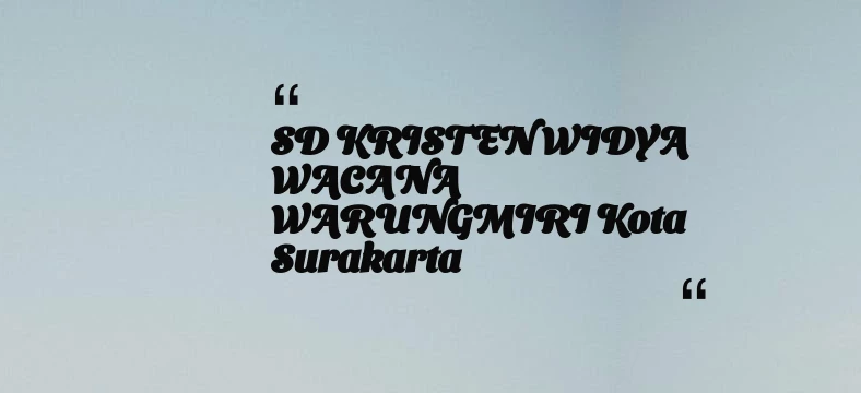 thumbnail for SD KRISTEN WIDYA WACANA WARUNGMIRI Kota Surakarta
