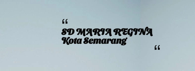 thumbnail for SD MARIA REGINA Kota Semarang