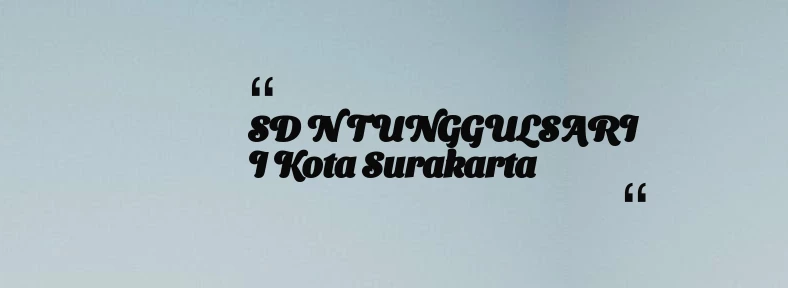 thumbnail for SD N TUNGGULSARI I Kota Surakarta