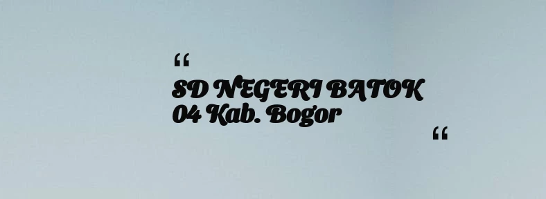 thumbnail for SD NEGERI BATOK 04 Kab. Bogor