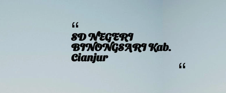 thumbnail for SD NEGERI BINONGSARI Kab. Cianjur