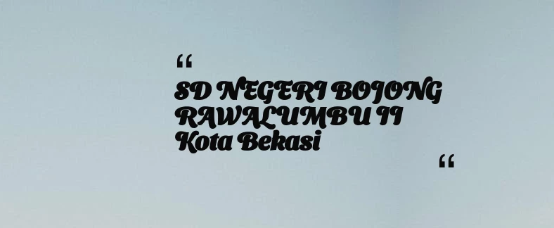 thumbnail for SD NEGERI BOJONG RAWALUMBU II Kota Bekasi