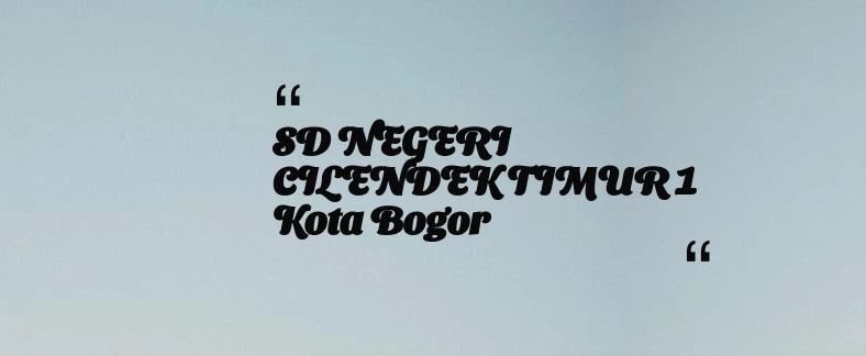 thumbnail for SD NEGERI CILENDEK TIMUR 1 Kota Bogor