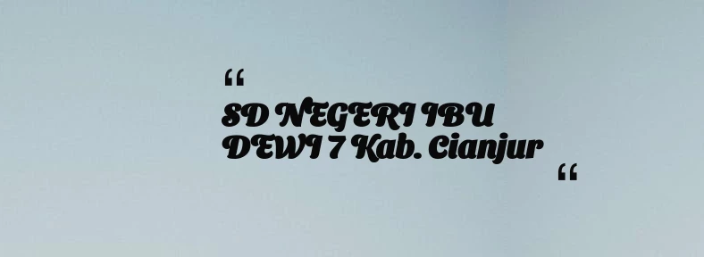 thumbnail for SD NEGERI IBU DEWI 7 Kab. Cianjur