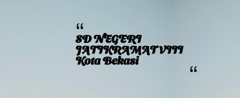 thumbnail for SD NEGERI JATIKRAMAT VIII Kota Bekasi