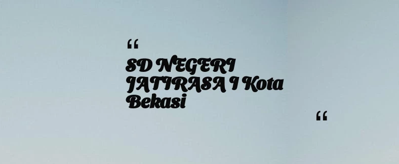 thumbnail for SD NEGERI JATIRASA I Kota Bekasi