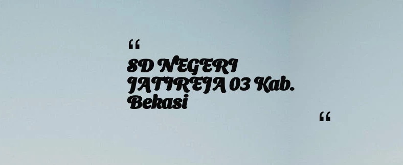 thumbnail for SD NEGERI JATIREJA 03 Kab. Bekasi