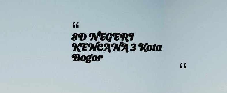thumbnail for SD NEGERI KENCANA 3 Kota Bogor