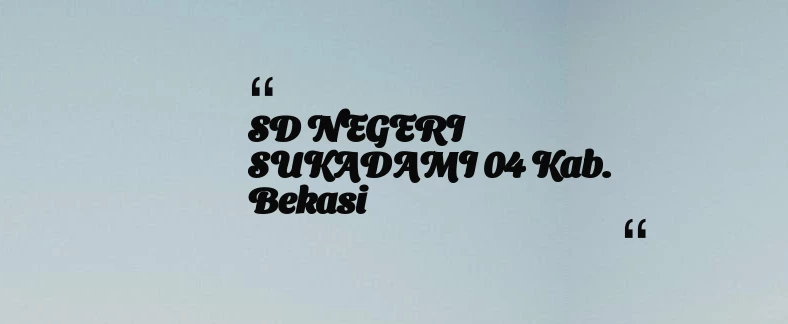 thumbnail for SD NEGERI SUKADAMI 04 Kab. Bekasi