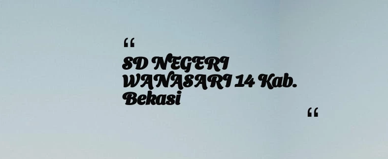 thumbnail for SD NEGERI WANASARI 14 Kab. Bekasi