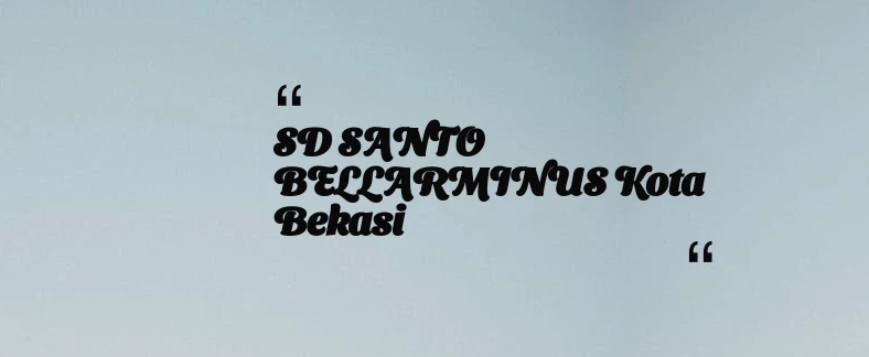 thumbnail for SD SANTO BELLARMINUS Kota Bekasi