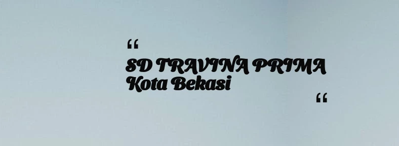 thumbnail for SD TRAVINA PRIMA Kota Bekasi