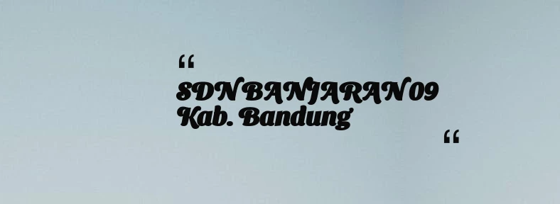 thumbnail for SDN BANJARAN 09 Kab. Bandung