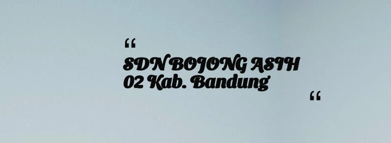 thumbnail for SDN BOJONG ASIH 02 Kab. Bandung