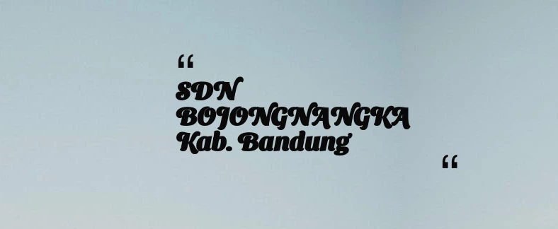 thumbnail for SDN BOJONGNANGKA Kab. Bandung