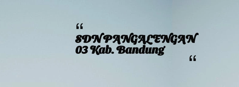 thumbnail for SDN PANGALENGAN 03 Kab. Bandung