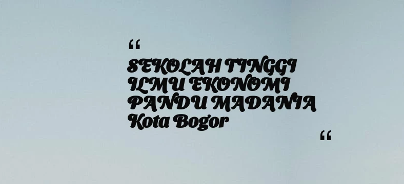 thumbnail for SEKOLAH TINGGI ILMU EKONOMI PANDU MADANIA Kota Bogor