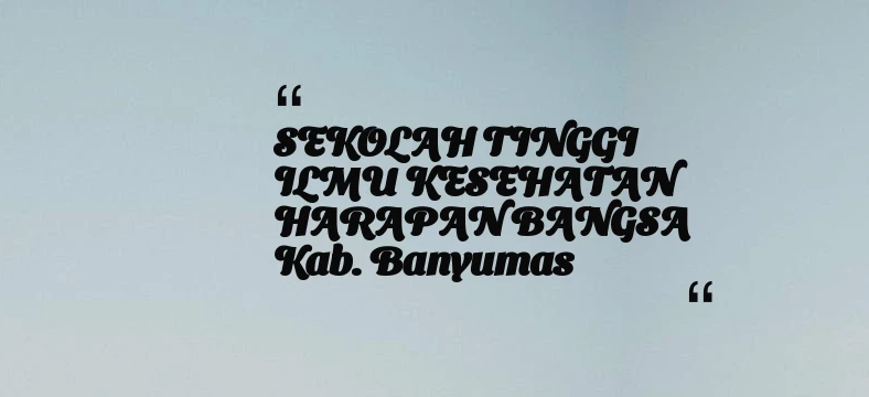 thumbnail for SEKOLAH TINGGI ILMU KESEHATAN HARAPAN BANGSA Kab. Banyumas