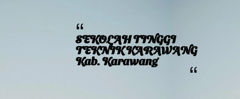 thumbnail for SEKOLAH TINGGI TEKNIK KARAWANG Kab. Karawang