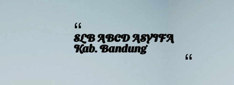 thumbnail for SLB ABCD ASYIFA Kab. Bandung