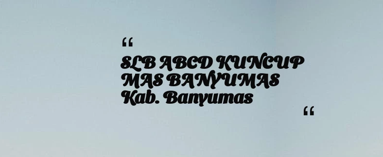 thumbnail for SLB ABCD KUNCUP MAS BANYUMAS Kab. Banyumas