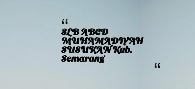 thumbnail for SLB ABCD MUHAMADIYAH SUSUKAN Kab. Semarang