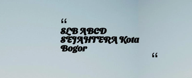 thumbnail for SLB ABCD SEJAHTERA Kota Bogor