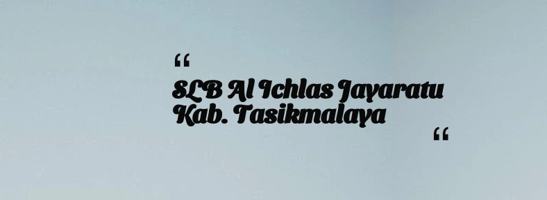 thumbnail for SLB Al Ichlas Jayaratu Kab. Tasikmalaya