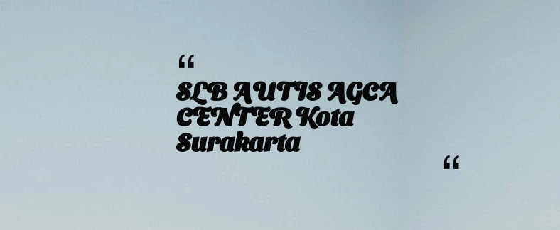 thumbnail for SLB AUTIS AGCA CENTER Kota Surakarta