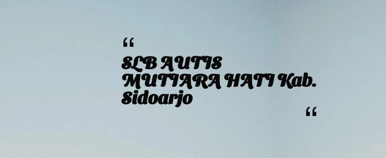 thumbnail for SLB AUTIS MUTIARA HATI Kab. Sidoarjo