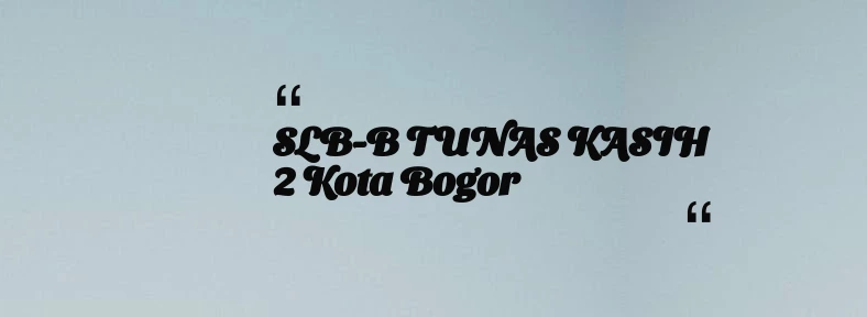 thumbnail for SLB-B TUNAS KASIH 2 Kota Bogor