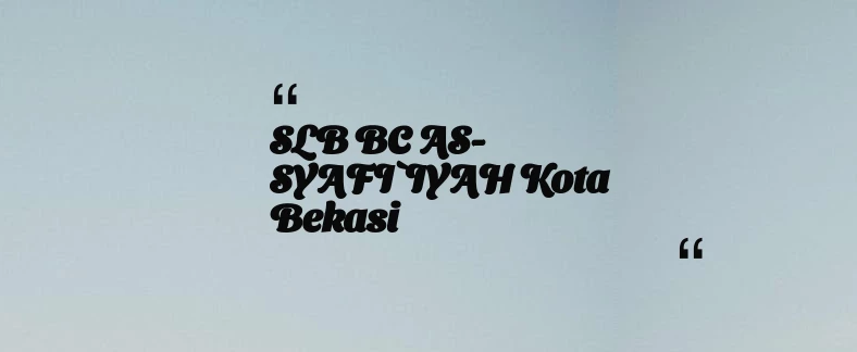 thumbnail for SLB BC AS-SYAFI`IYAH Kota Bekasi