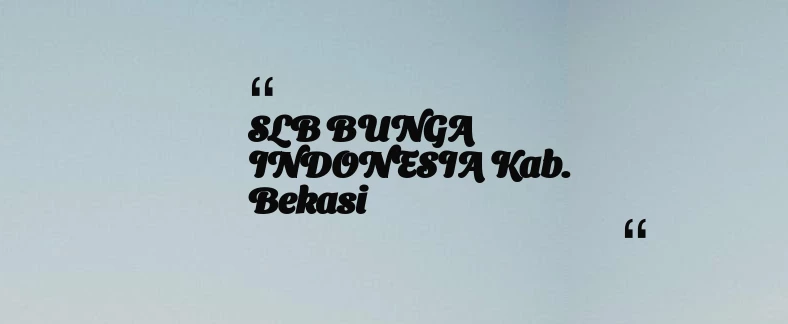 thumbnail for SLB BUNGA INDONESIA Kab. Bekasi