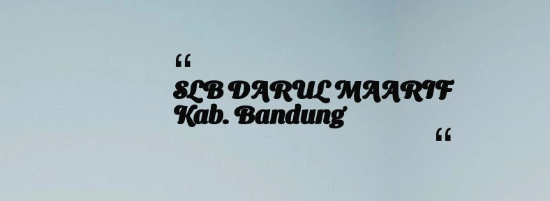 thumbnail for SLB DARUL MAARIF Kab. Bandung