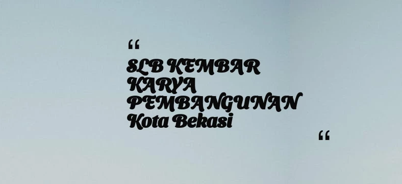 thumbnail for SLB KEMBAR KARYA PEMBANGUNAN Kota Bekasi