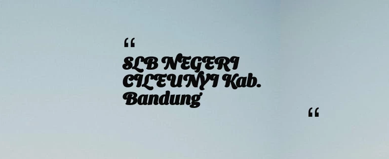 thumbnail for SLB NEGERI CILEUNYI Kab. Bandung