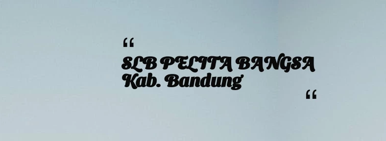 thumbnail for SLB PELITA BANGSA Kab. Bandung