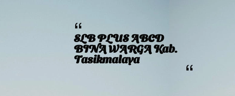 thumbnail for SLB PLUS ABCD BINA WARGA Kab. Tasikmalaya