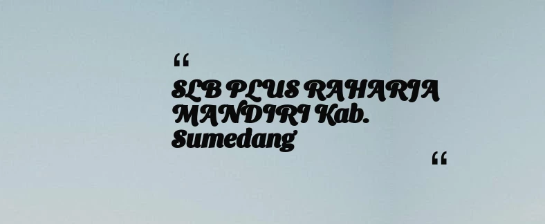 thumbnail for SLB PLUS RAHARJA MANDIRI Kab. Sumedang