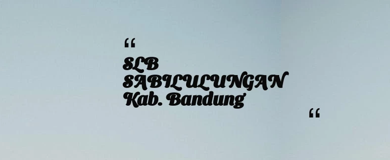 thumbnail for SLB SABILULUNGAN Kab. Bandung