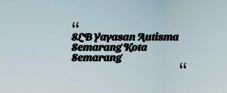 thumbnail for SLB Yayasan Autisma Semarang Kota Semarang