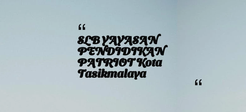 thumbnail for SLB YAYASAN PENDIDIKAN PATRIOT Kota Tasikmalaya